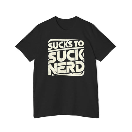 American Made Sucks to Suck Nerd - Unisex T-Shirt/ Freedom Forge Revolution