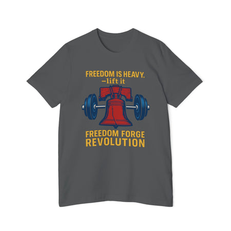 American Made Freedom Is Heavy - Unisex T-Shirt/ Freedom Forge Revolution