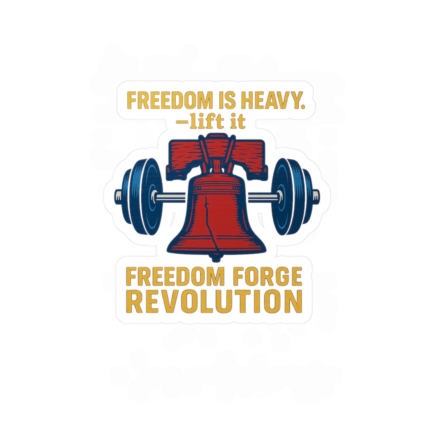 Freedom Is Heavy Sticker