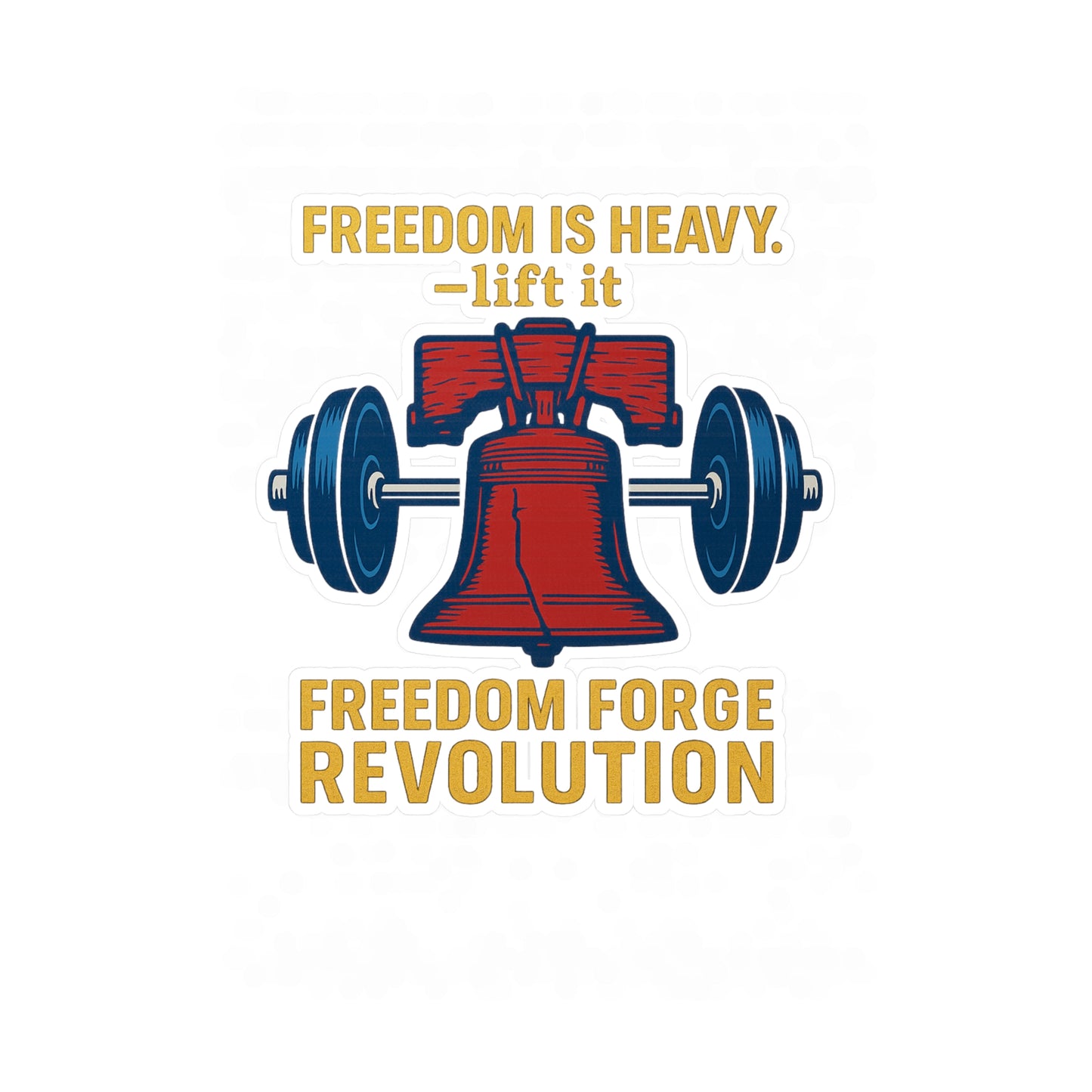 Freedom Is Heavy Sticker