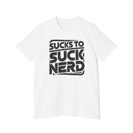 American Made Sucks to Suck Nerd - Unisex T-Shirt/ Freedom Forge Revolution
