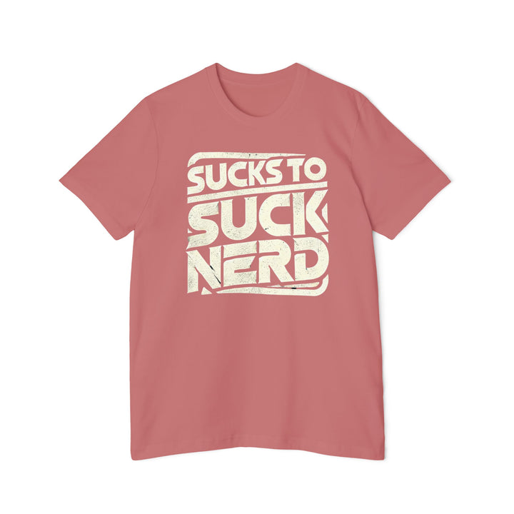 American Made Sucks to Suck Nerd - Unisex T-Shirt/ Freedom Forge Revolution