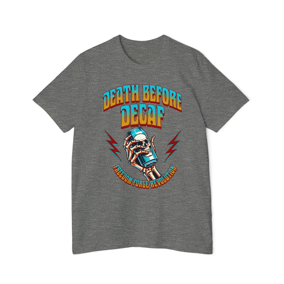 American Made Death Before Decaf - Unisex T-Shirt/ Freedom Forge Revolution