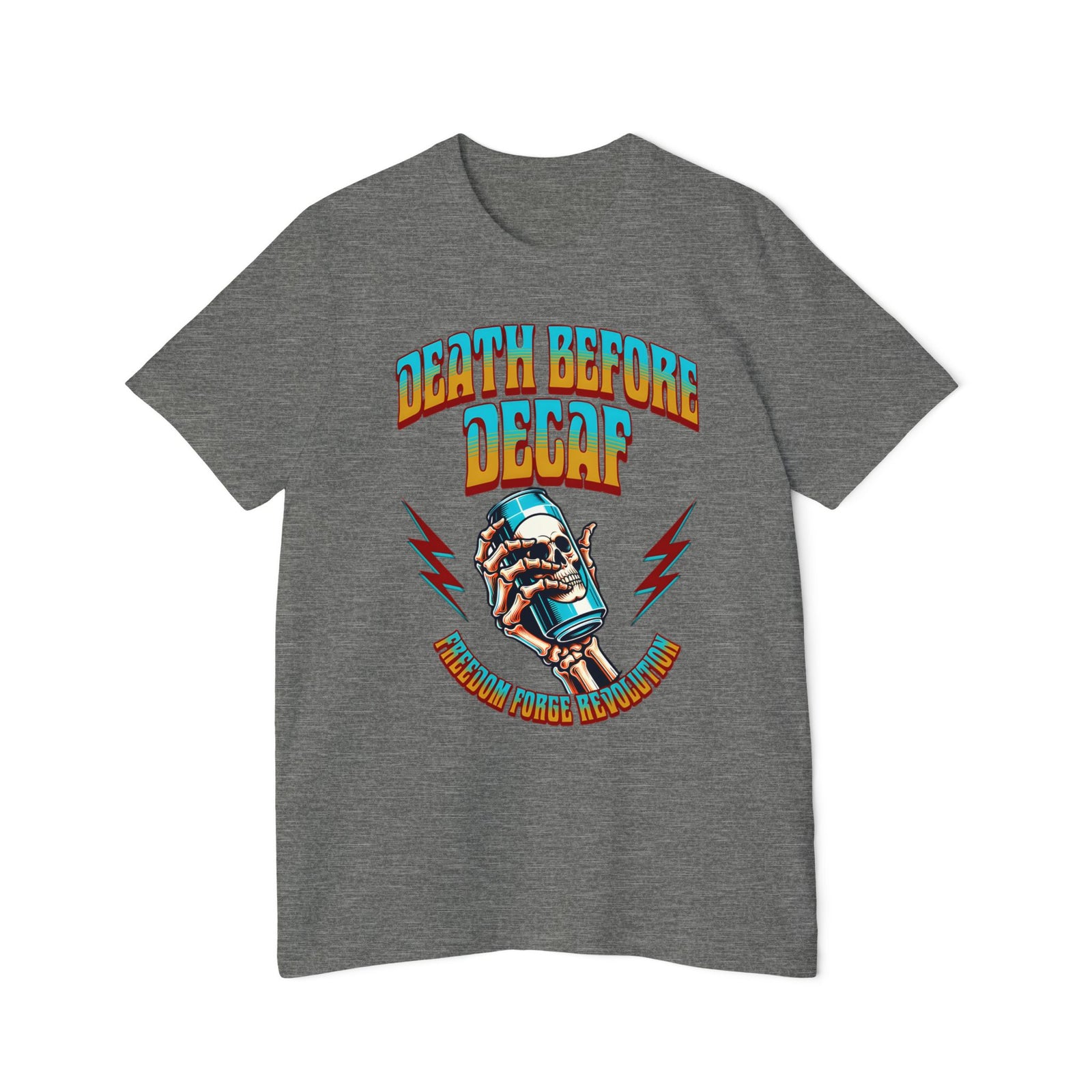 American Made Death Before Decaf - Unisex T-Shirt/ Freedom Forge Revolution