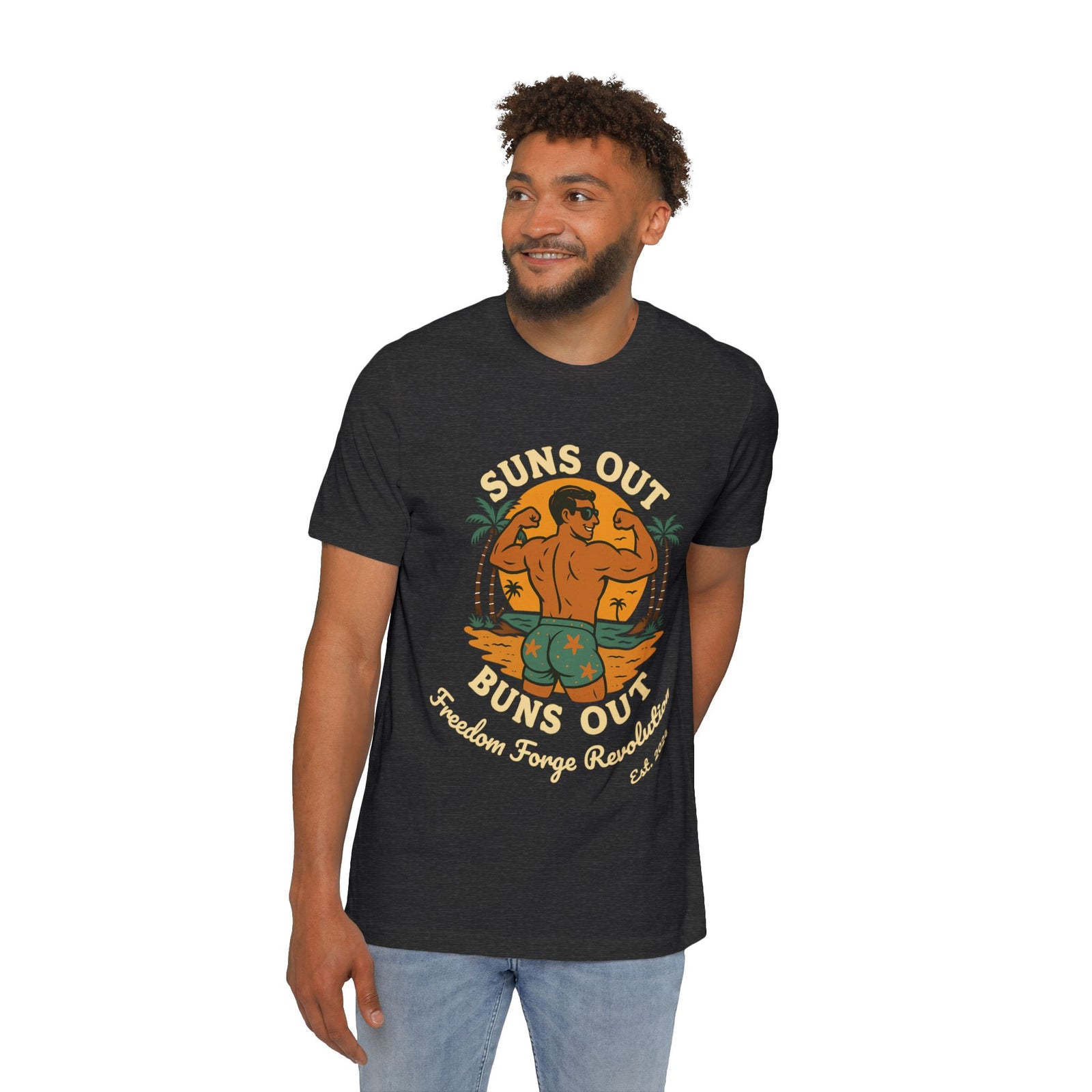 American Made Suns Out Buns Out - Unisex T-Shirt/ Freedom Forge Revolution