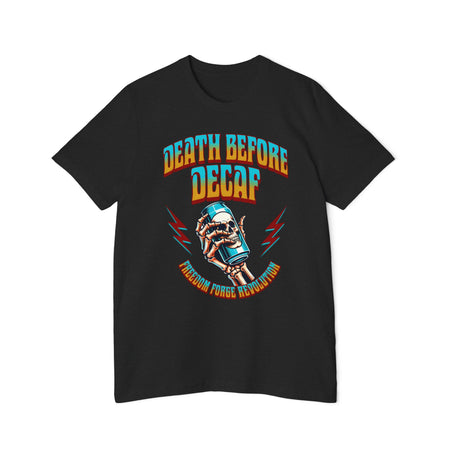 American Made Death Before Decaf - Unisex T-Shirt/ Freedom Forge Revolution