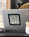 American Made Sucks To Suck Nerd Sticker - Swag/ Freedom Forge Revolution
