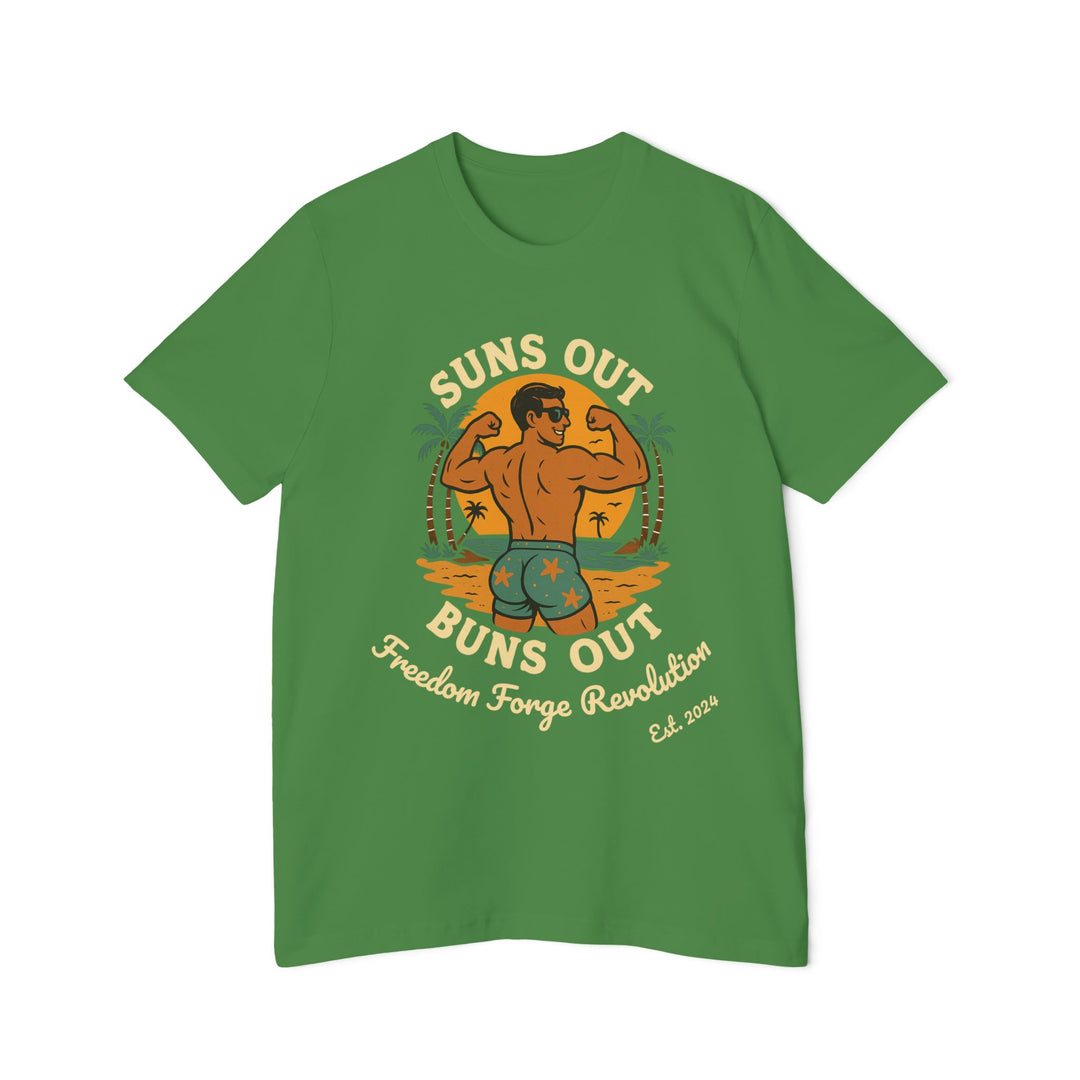 American Made Suns Out Buns Out - Unisex T-Shirt/ Freedom Forge Revolution