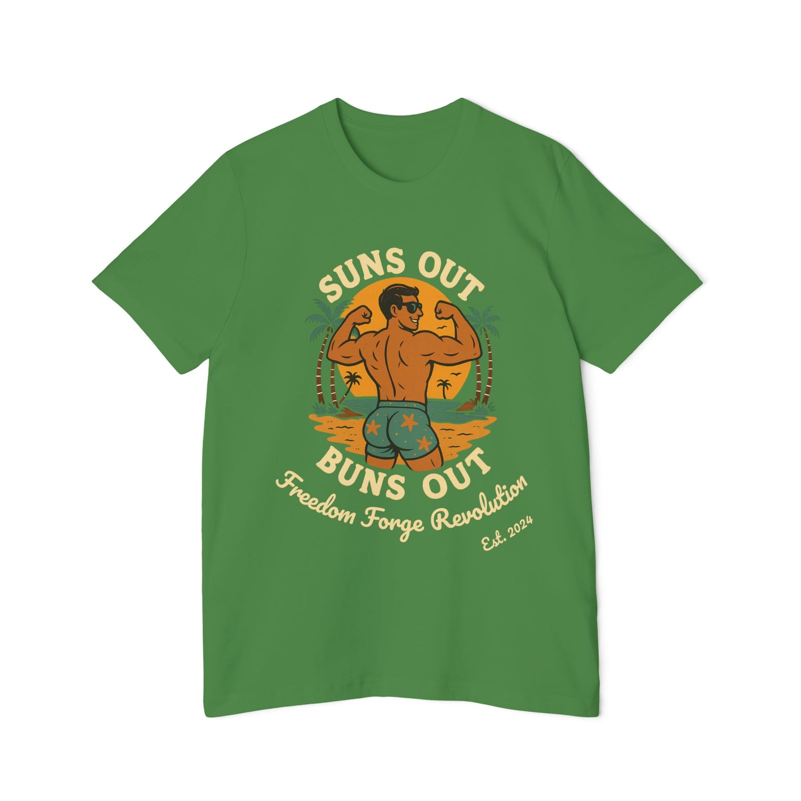 American Made Suns Out Buns Out - Unisex T-Shirt/ Freedom Forge Revolution