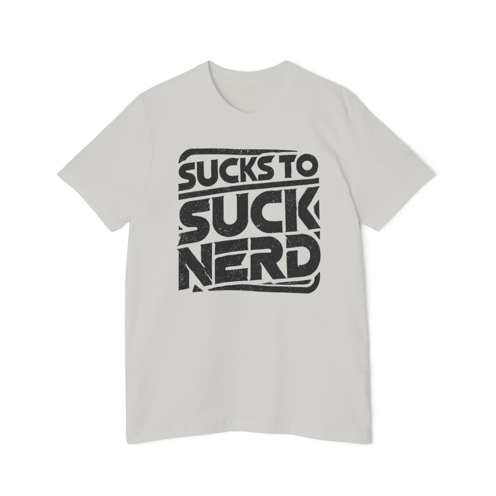 American Made Sucks to Suck Nerd - Unisex T-Shirt/ Freedom Forge Revolution
