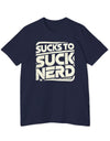 American Made Sucks to Suck Nerd - Unisex T-Shirt/ Freedom Forge Revolution