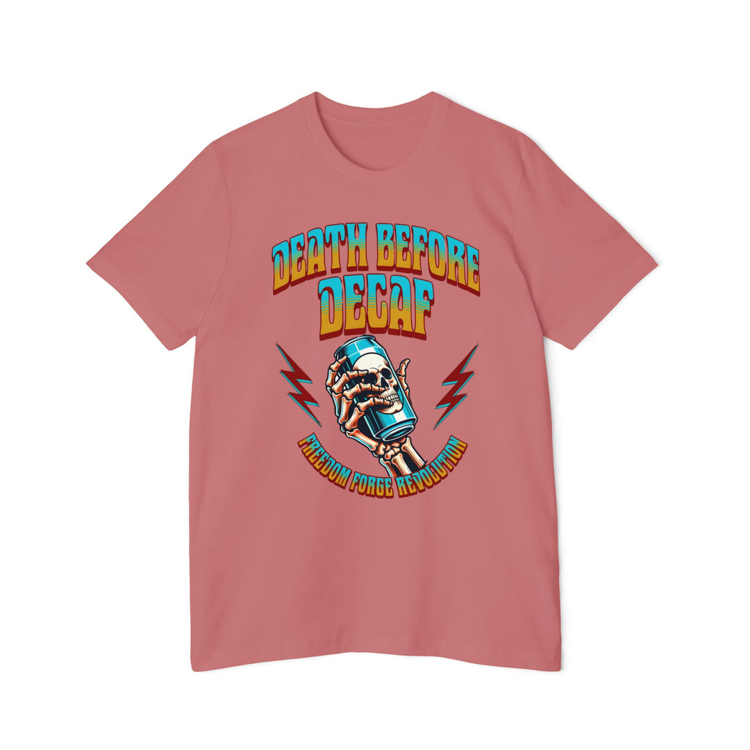 American Made Death Before Decaf - Unisex T-Shirt/ Freedom Forge Revolution