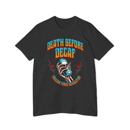 American Made Death Before Decaf - Unisex T-Shirt/ Freedom Forge Revolution