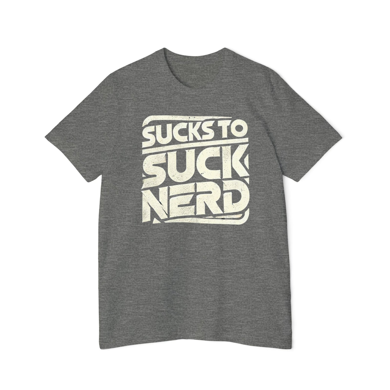 American Made Sucks to Suck Nerd - Unisex T-Shirt/ Freedom Forge Revolution