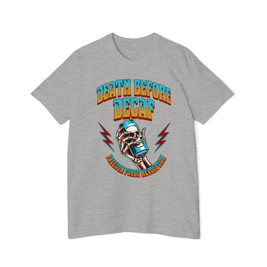 American Made Death Before Decaf - Unisex T-Shirt/ Freedom Forge Revolution