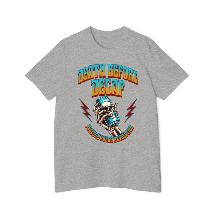 American Made Death Before Decaf - Unisex T-Shirt/ Freedom Forge Revolution