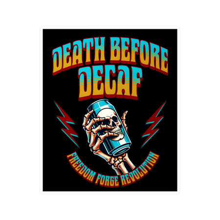 American Made Death Before Decaf Sticker - Swag/ Freedom Forge Revolution