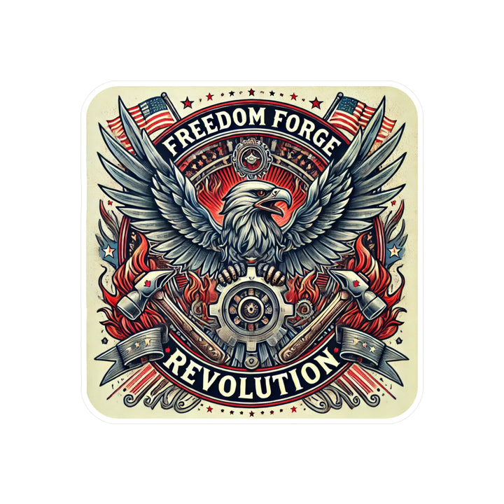 American Made Strength, Creation, Patriotism Sticker - Swag/ Freedom Forge Revolution