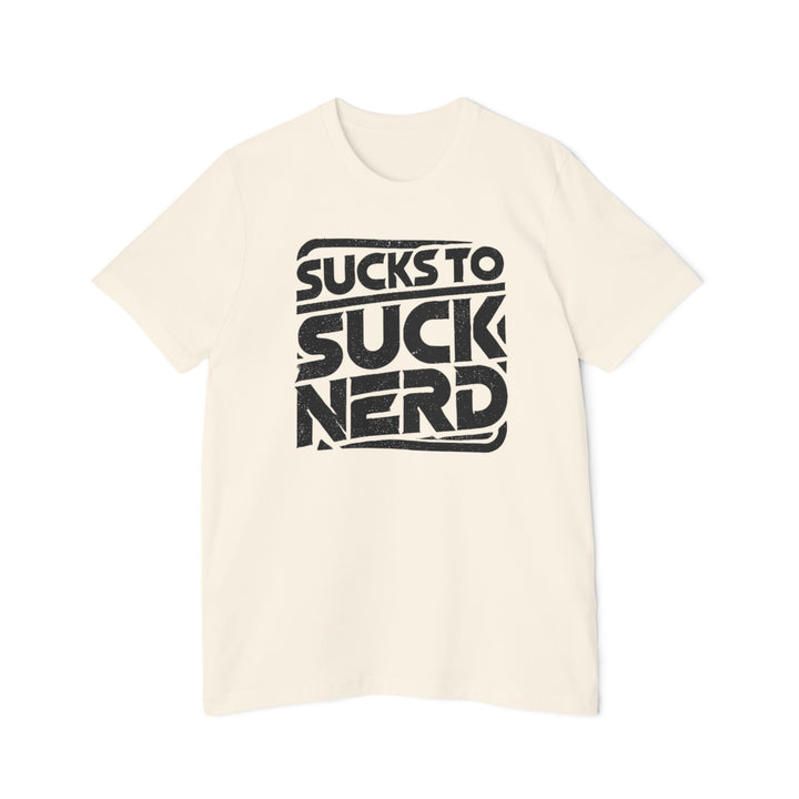 American Made Sucks to Suck Nerd - Unisex T-Shirt/ Freedom Forge Revolution
