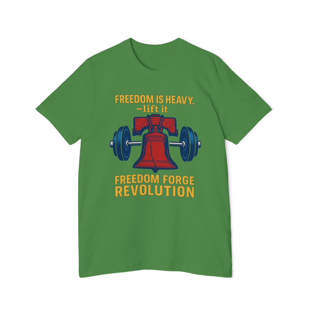 American Made Freedom Is Heavy - Unisex T-Shirt/ Freedom Forge Revolution