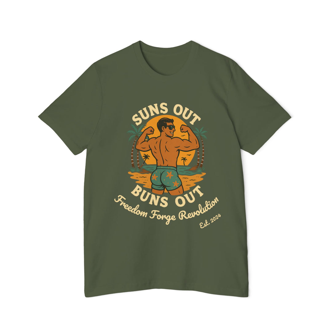 American Made Suns Out Buns Out - Unisex T-Shirt/ Freedom Forge Revolution