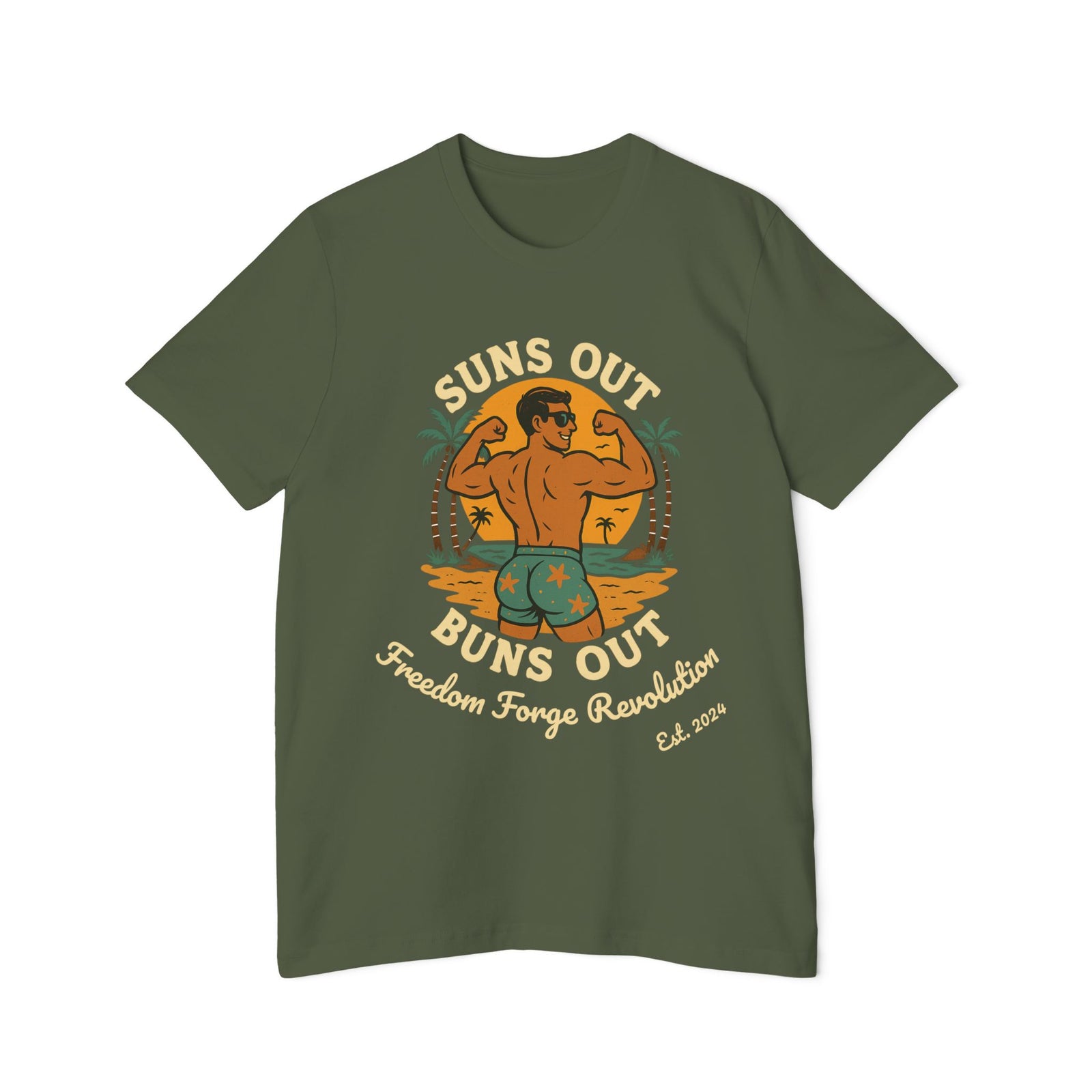 American Made Suns Out Buns Out - Unisex T-Shirt/ Freedom Forge Revolution
