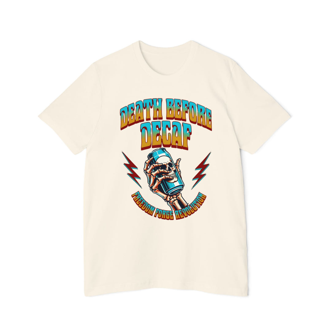 American Made Death Before Decaf - Unisex T-Shirt/ Freedom Forge Revolution