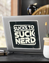 American Made Sucks To Suck Nerd Sticker - Swag/ Freedom Forge Revolution