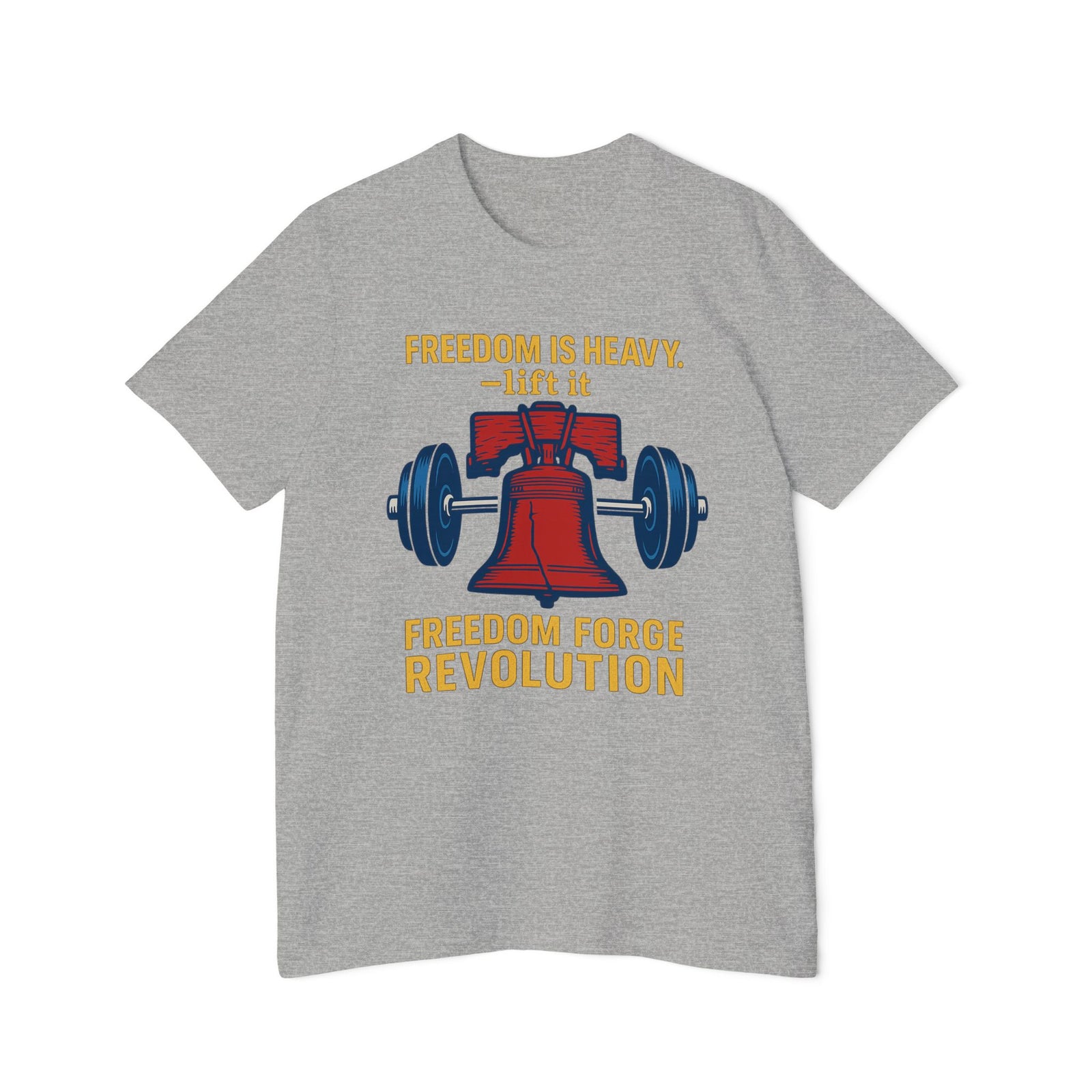 American Made Freedom Is Heavy - Unisex T-Shirt/ Freedom Forge Revolution
