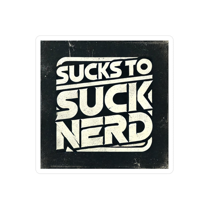Sucks To Suck Nerd Sticker