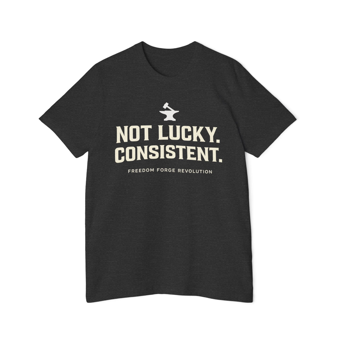 Not Lucky. Conistent.