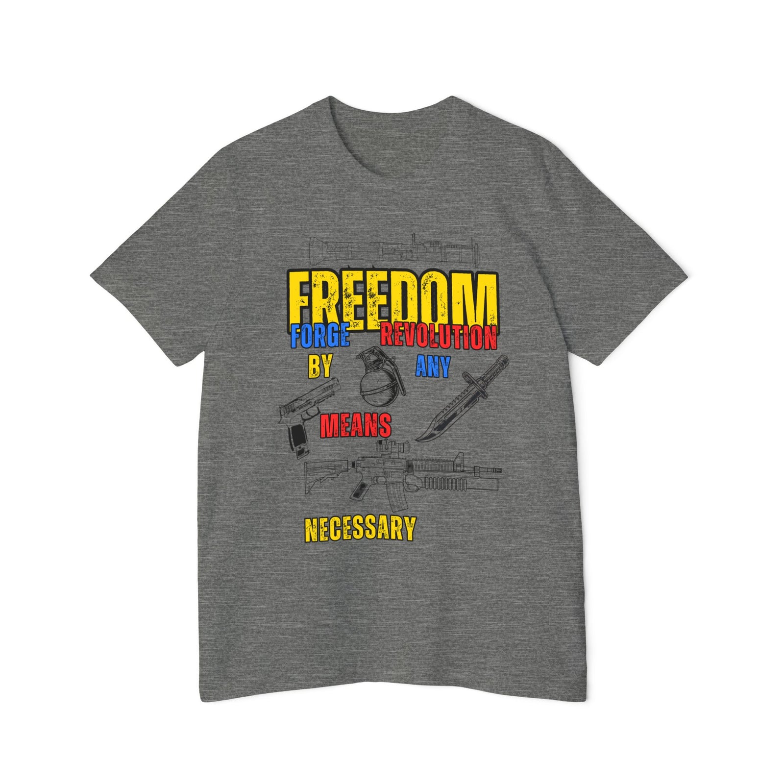 American Made By Any Means (War Edition) - Unisex T-Shirt/ Freedom Forge Revolution